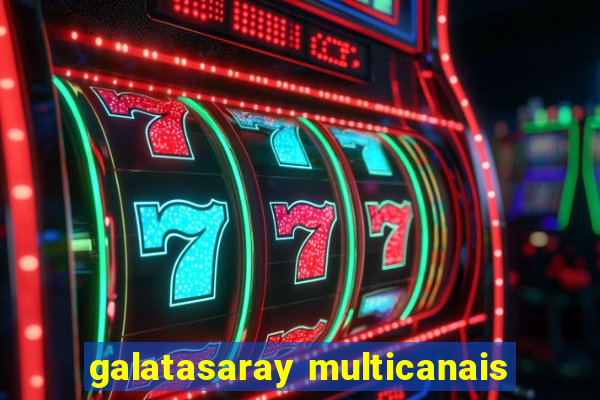 galatasaray multicanais